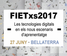 FIETxs 2017: Les tecnologies digitals en els nous escenaris d'aprenentatge.